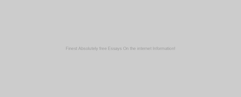 Finest Absolutely free Essays On the internet Information!